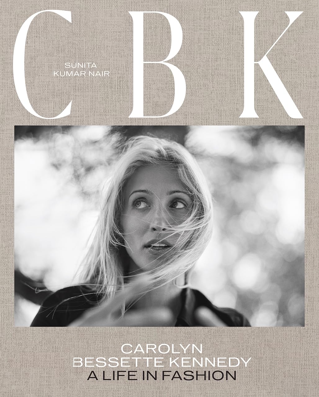 CBK: Carolyn Bessette Kennedy: A Life in Fashion Book by Sunita Kumar Nair