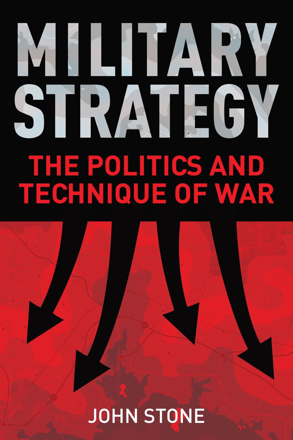 Military Strategy: The Politics and Technique of War Book by John Stone