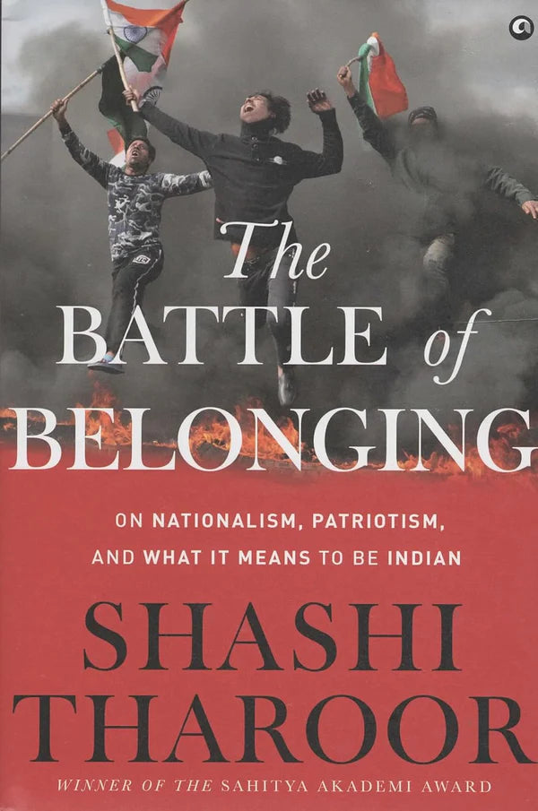 THE BATTLE OF BELONGING: On Nationalism, Patriotism, And What it Means to Be Indian