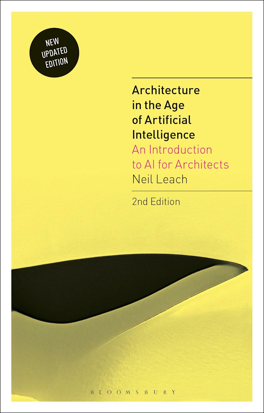 Architecture in the Age of Artificial Intelligence: An Introduction to AI for Architects Book by Neil Leach