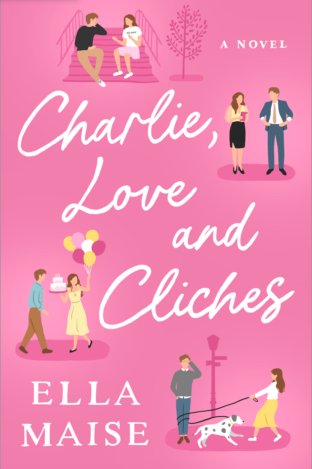 Charlie, Love and Clichés: The New Novel from the Bestselling Author of To Love Jason Thorn Book by Ella Maise