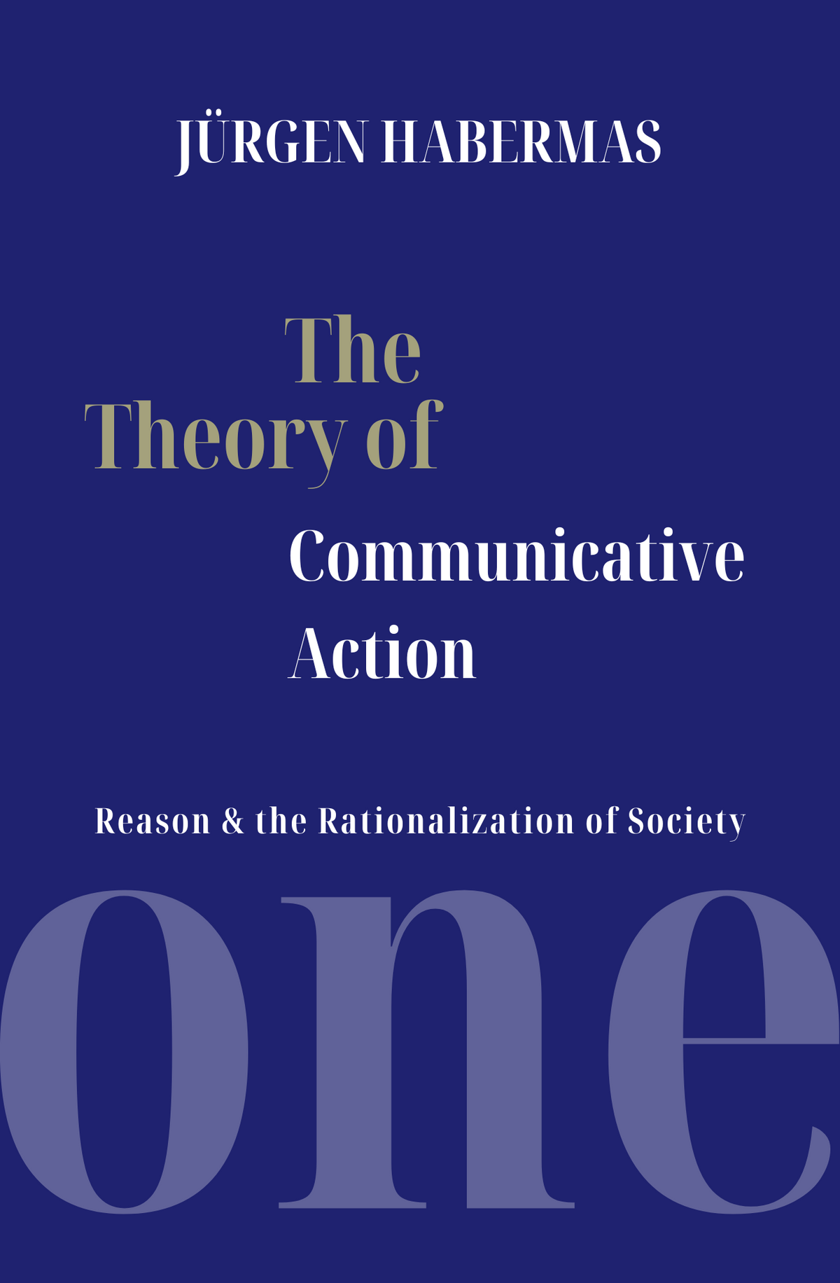 The Theory of Communicative Action: Reason and the Rationalization of Society by Jürgen Habermas