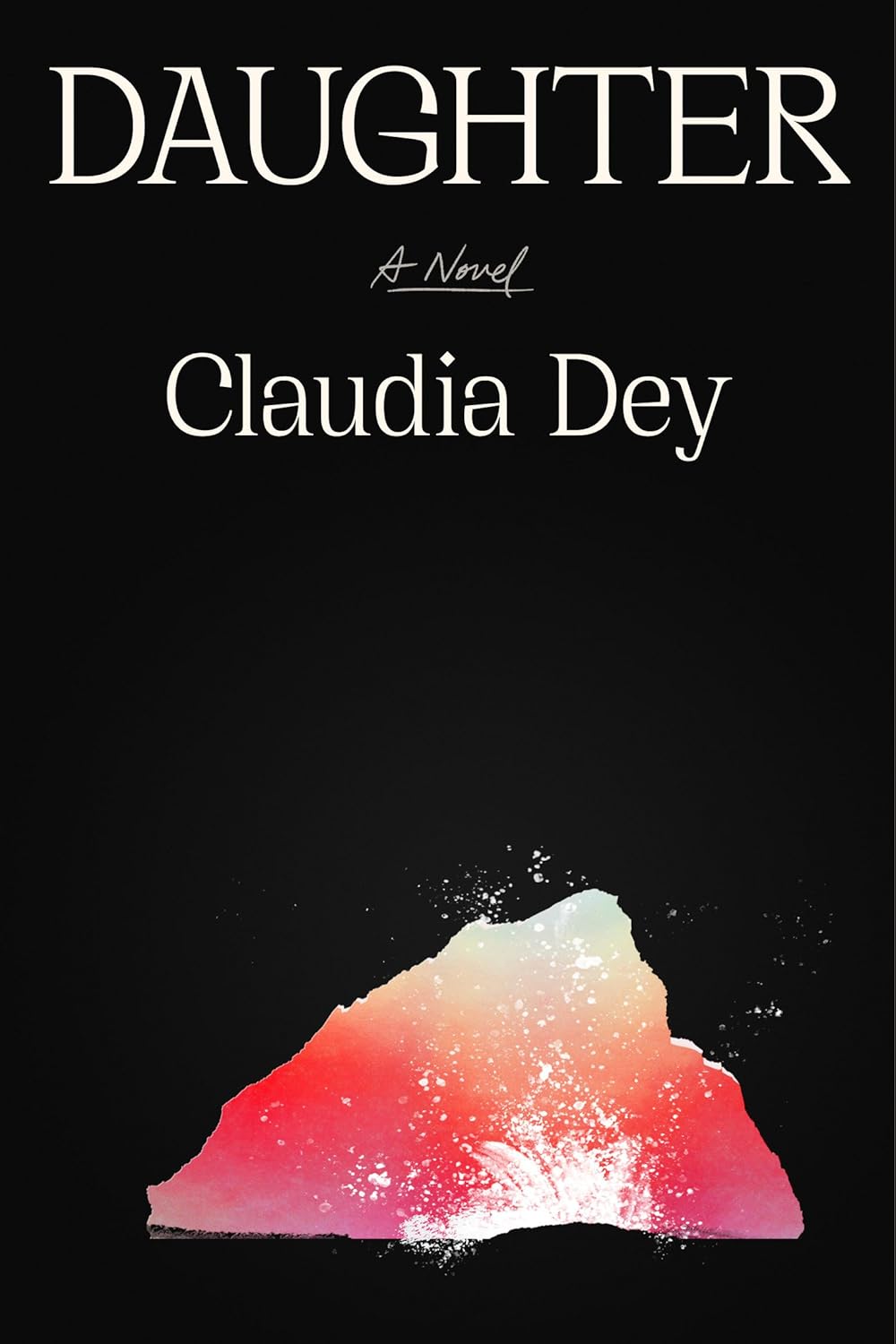 Daughter: A Novel by Claudia Dey