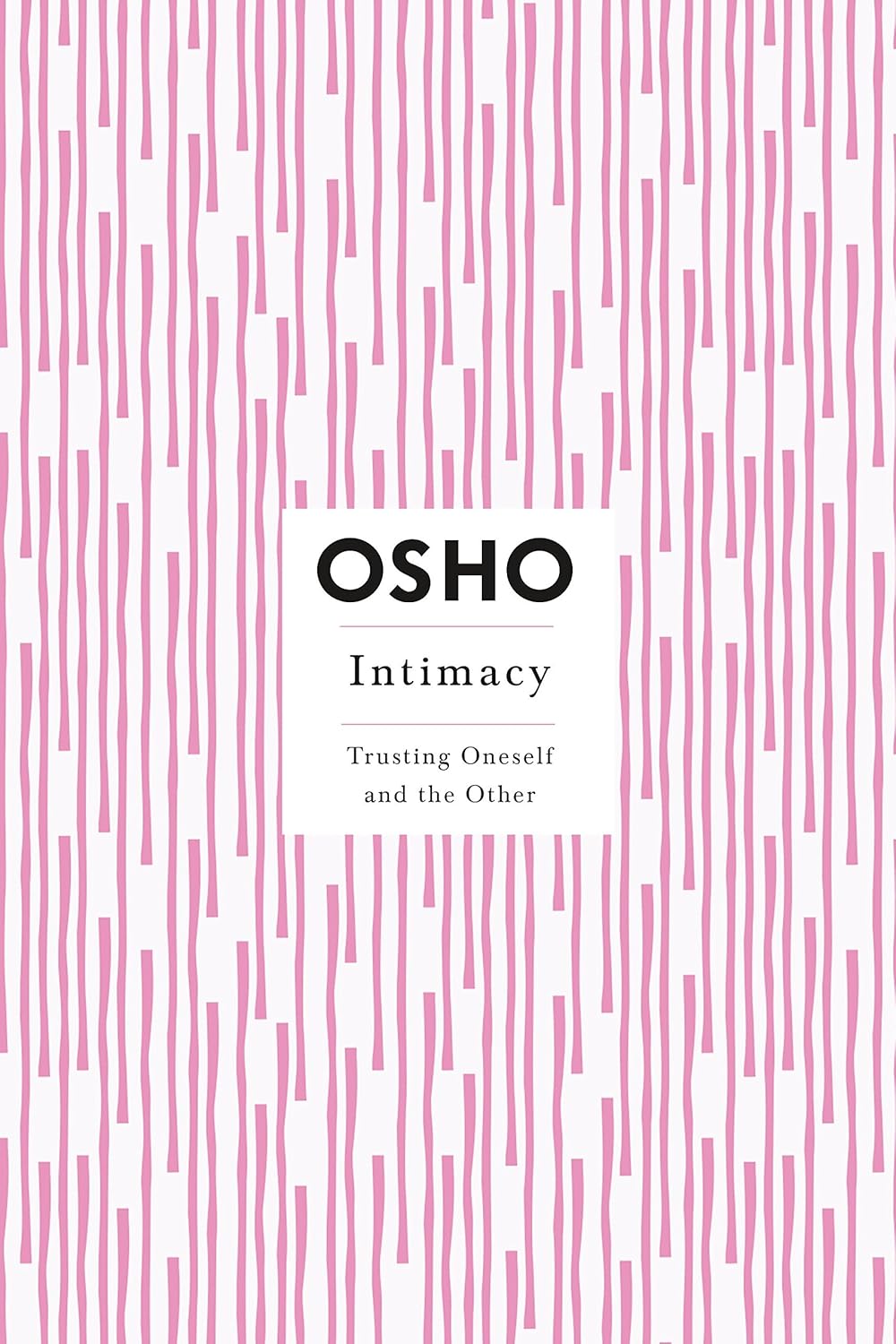 Intimacy: Trusting Oneself and the Other by Osho