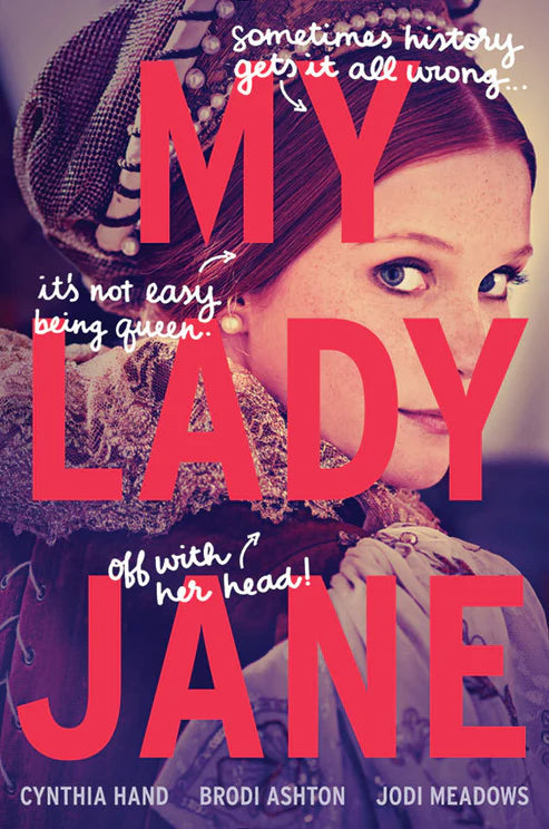 My Lady Jane by Cynthia Hand, Brodi Ashton, Jodi Meadows
