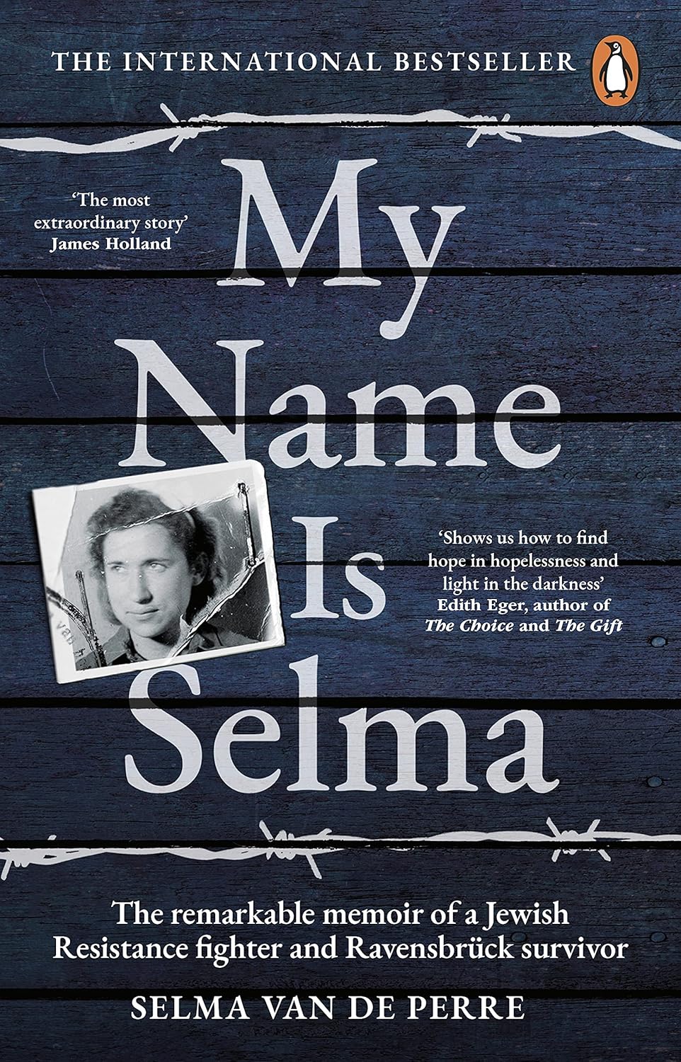 My Name Is Selma: The Remarkable Memoir of a Jewish Resistance Fighter and Ravensbrück Survivor by Selma van de Perre, Alice Tetley-Paul, Anna Asbury