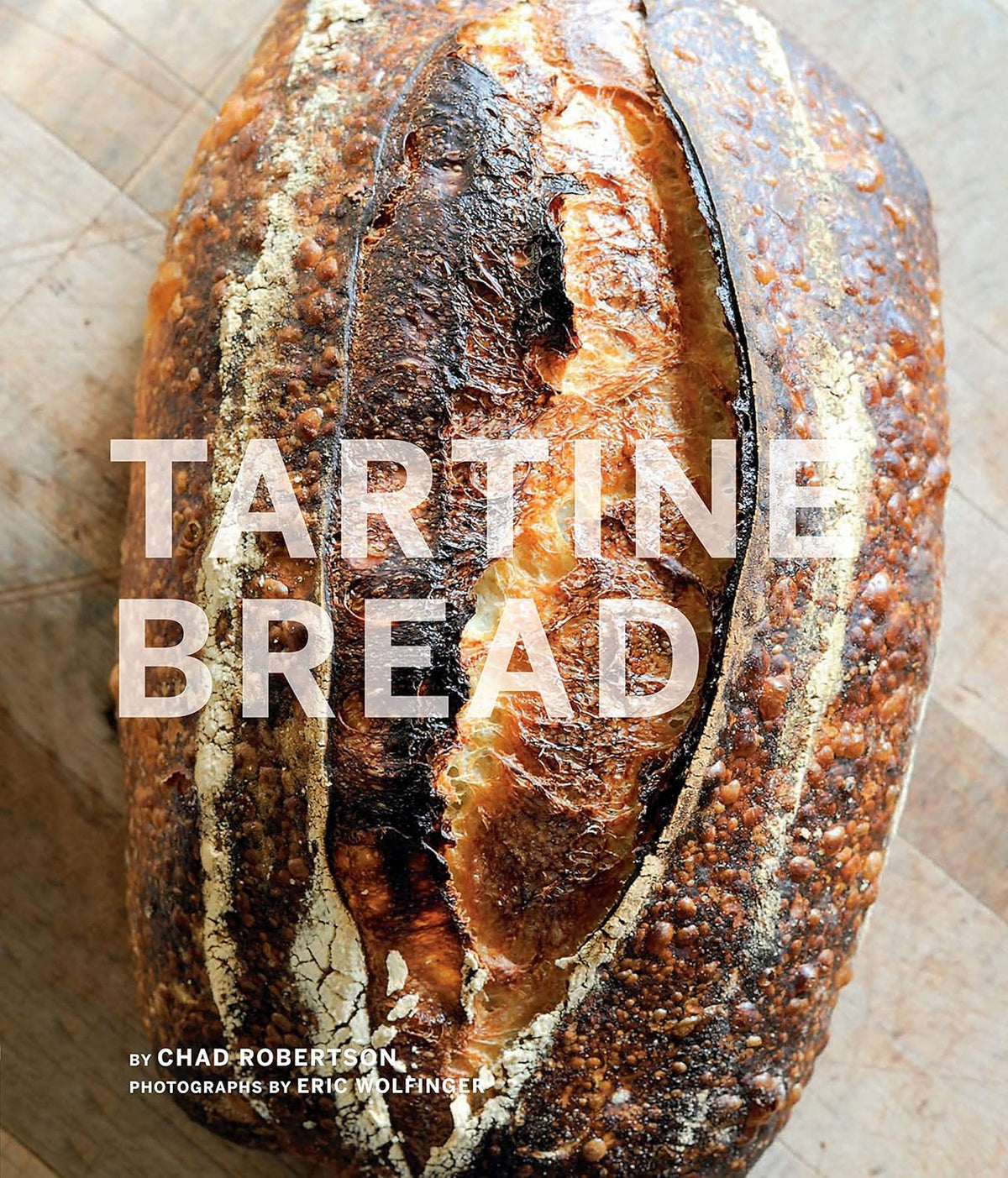 Tartine Bread Book by Chad Robertson