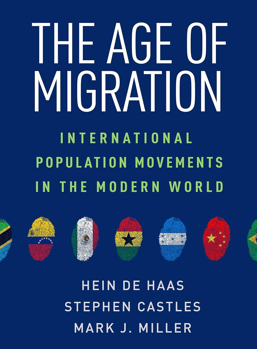 The Age of Migration: International Population Movements in the Modern World Book by Hein de Haas, Stephen Castles, Mark J. Miller