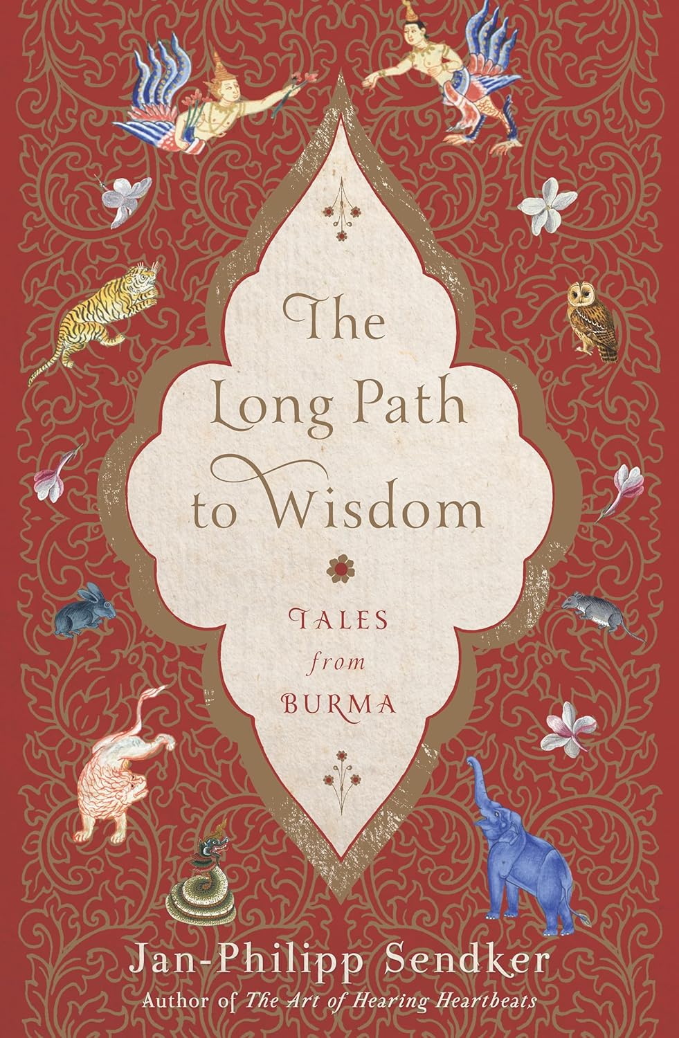 The Long Path to Wisdom: Tales from Burma Book by Jan-Philipp Sendker, Jonathan Sendker, and Lorie Karnath