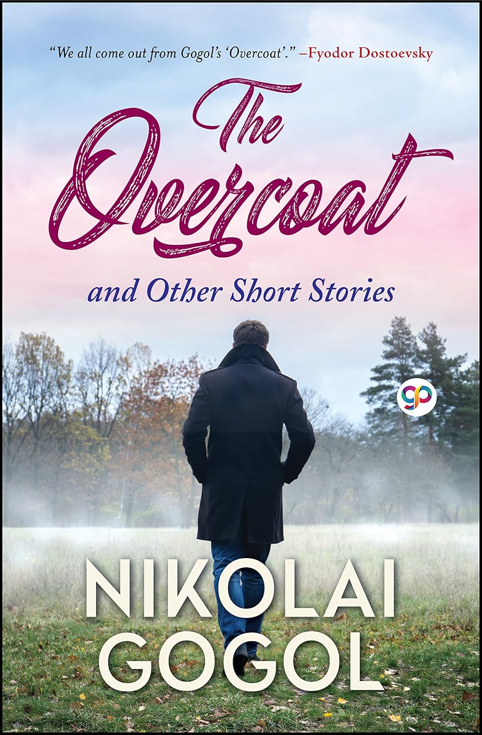 The Overcoat: And Other Stories by Nikolai Gogol