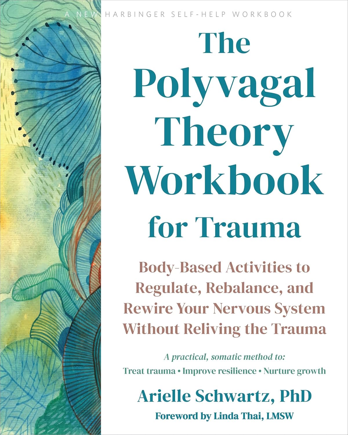 The Polyvagal Theory Workbook for Trauma: Body-Based Activities to Regulate, Rebalance, and Rewire Your Nervous System Without Reliving the Trauma by Arielle Schwartz PhD, Linda Thai LMSW