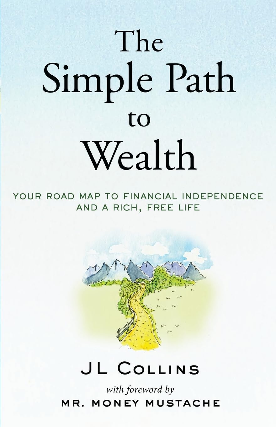 The Simple Path to Wealth: Your Road Map to Financial Independence and a Rich, Free Life Book by J. L. Collins