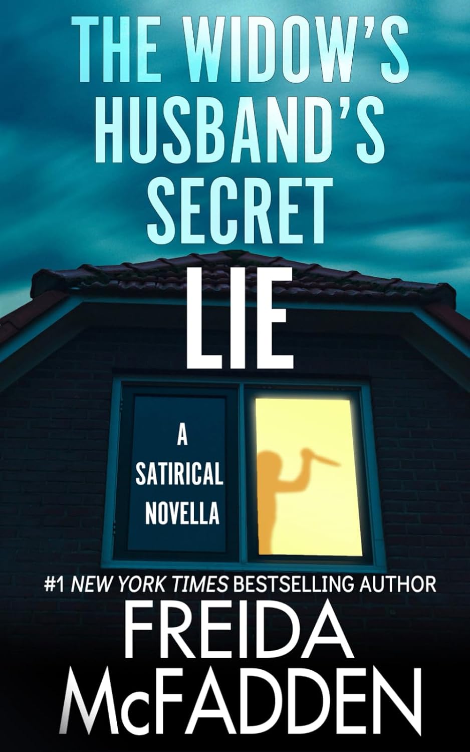 The Widow's Husband's Secret Lie: A Satirical Novella by Freida McFadden