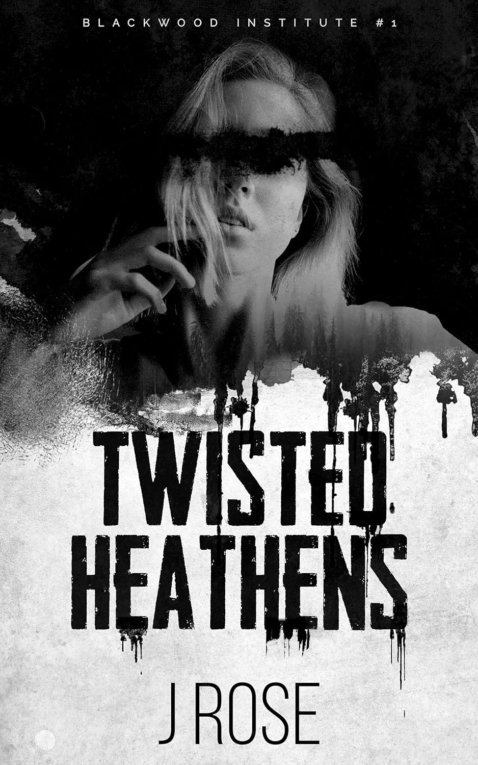 Twisted Heathens: A Dark Reverse Harem Romance (Blackwood Institute) by J Rose