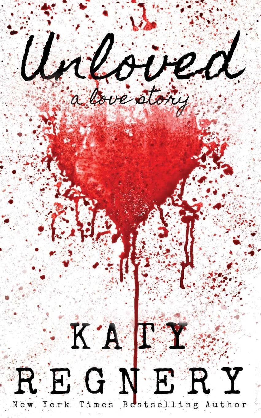 Unloved, a Love Story Book by Katy Regnery