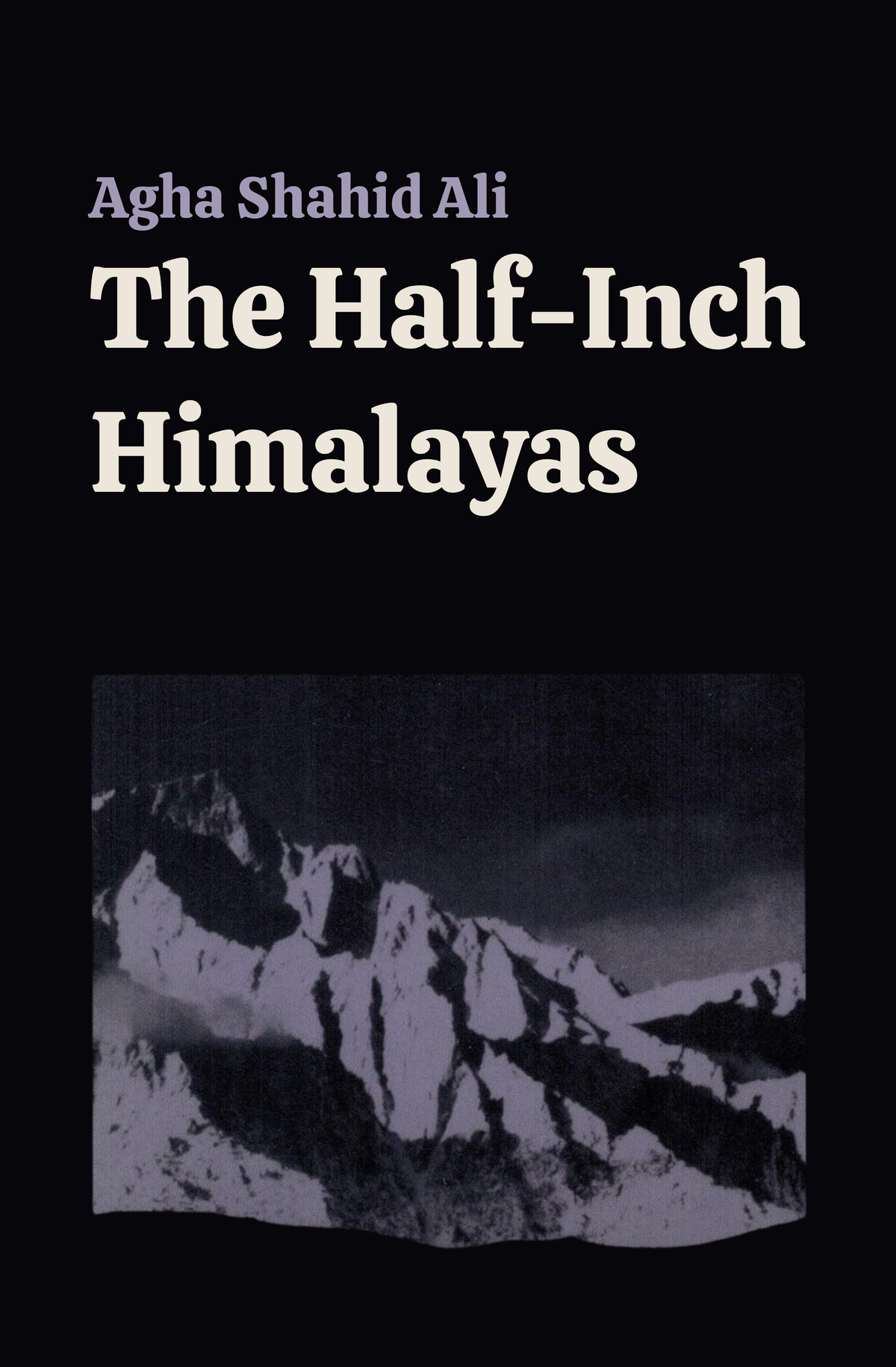 The Half-Inch Himalayas by Agha Shahid Ali