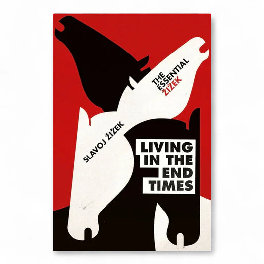 Living in the End Times by Slavoj Žižek