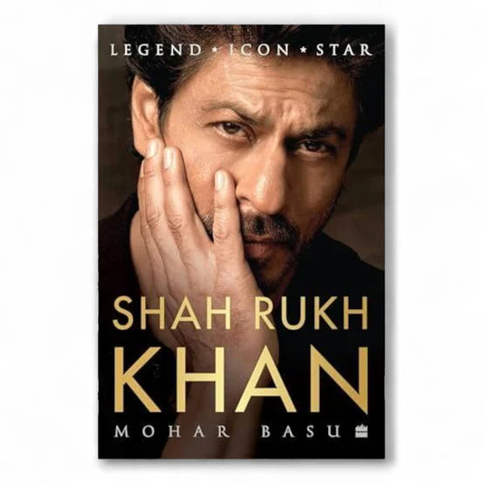Shah Rukh Khan: Legend, Icon, Star By Mohar Basu