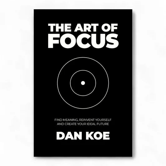 The Art of Focus by Dan Koe