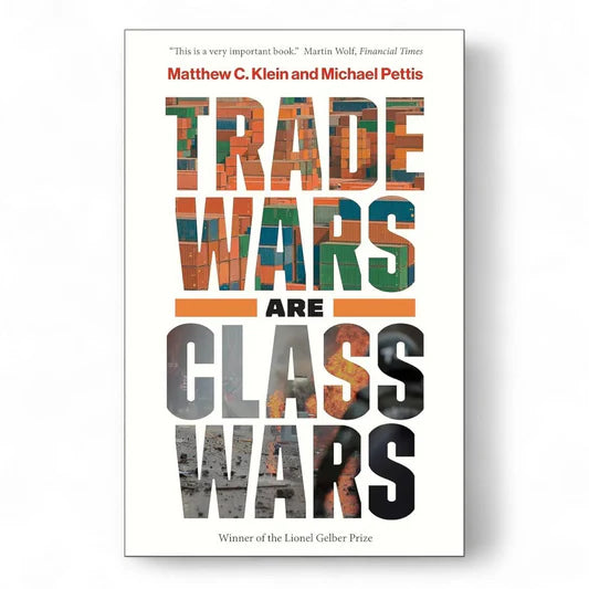 Trade Wars Are Class Wars by Matthew C. Klein