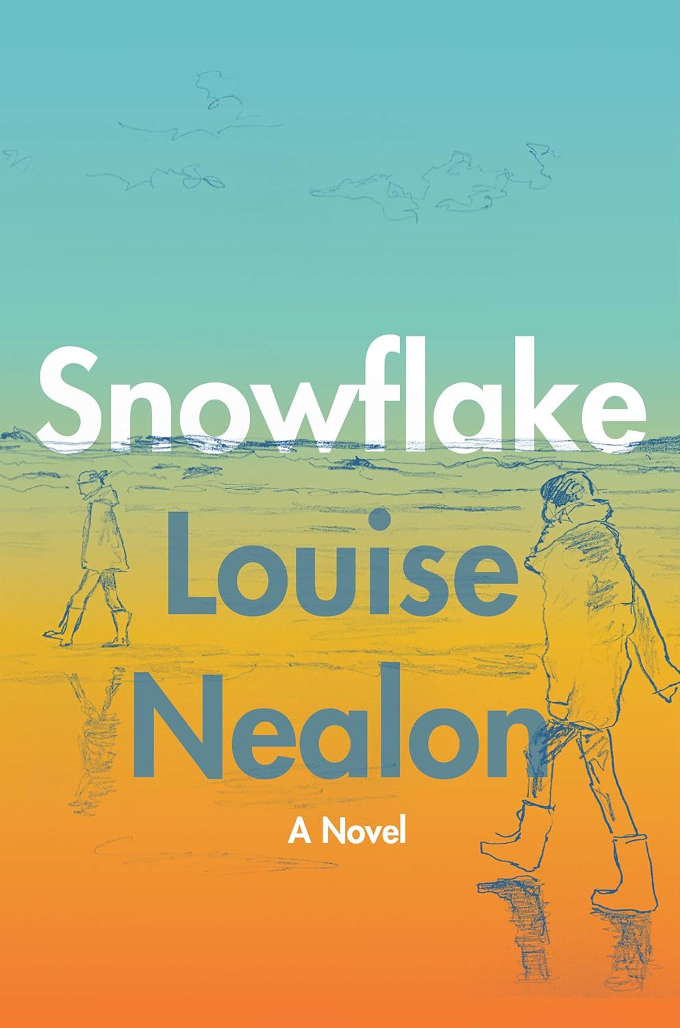 Snowflake: A Novel by Louise Nealon