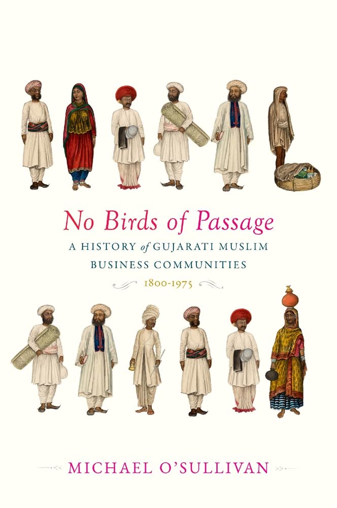 No Birds of Passage: A History of Gujarati Muslim Business Communities, 1800–1975 Book by Michael O’Sullivan