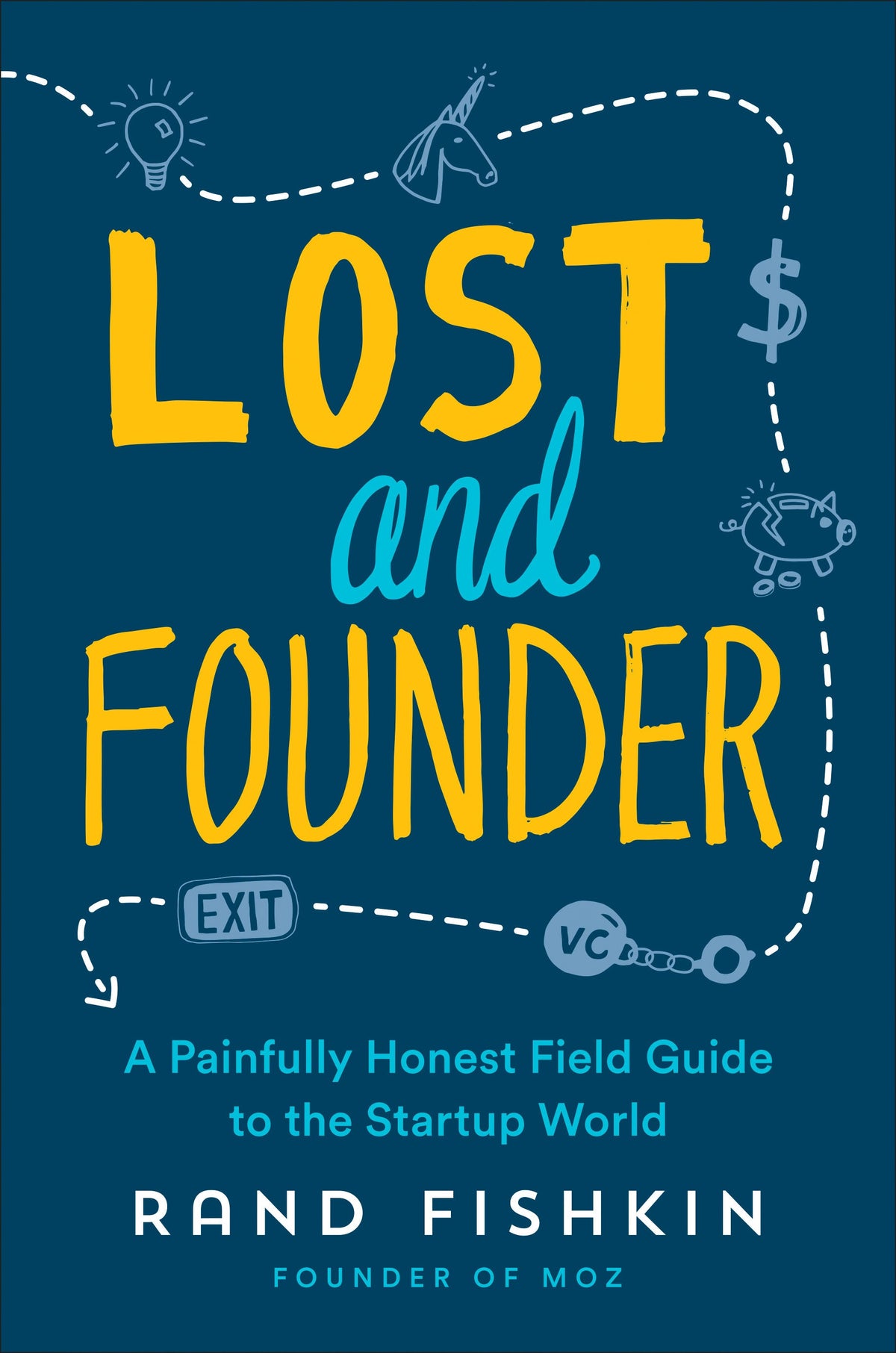 Lost and Founder: A Painfully Honest Field Guide to the Startup World Book by Rand Fishkin