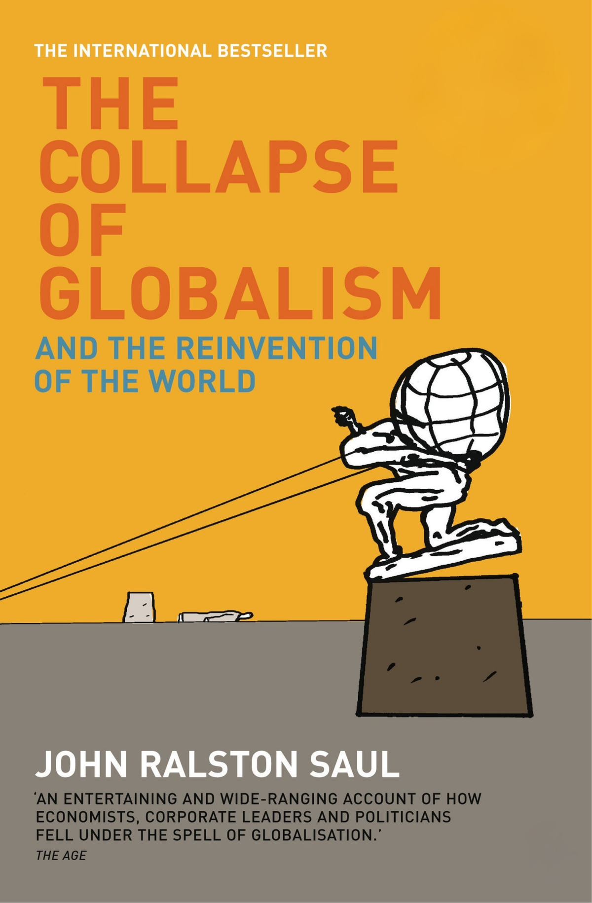 The Collapse of Globalism: And the Reinvention of the World Book by John Ralston Saul