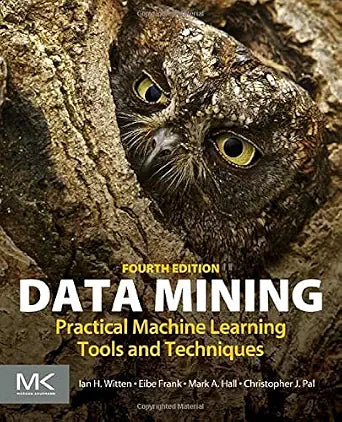 Data Mining: Practical Machine Learning Tools and Techniques by Witten, Frank & Hall