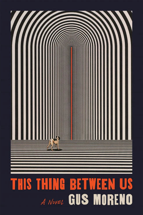 This Thing Between Us: A Novel Book by Gus Moreno