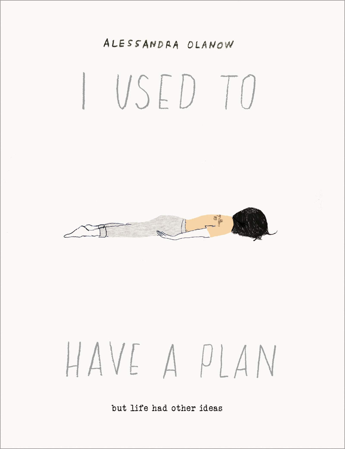 I Used to Have a Plan: But Life Had Other Ideas Book by Alessandra Olanow