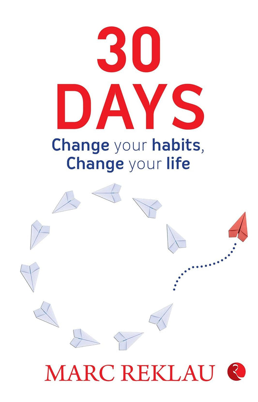 30 Days: Change your habits, Change your life by Marc Reklau