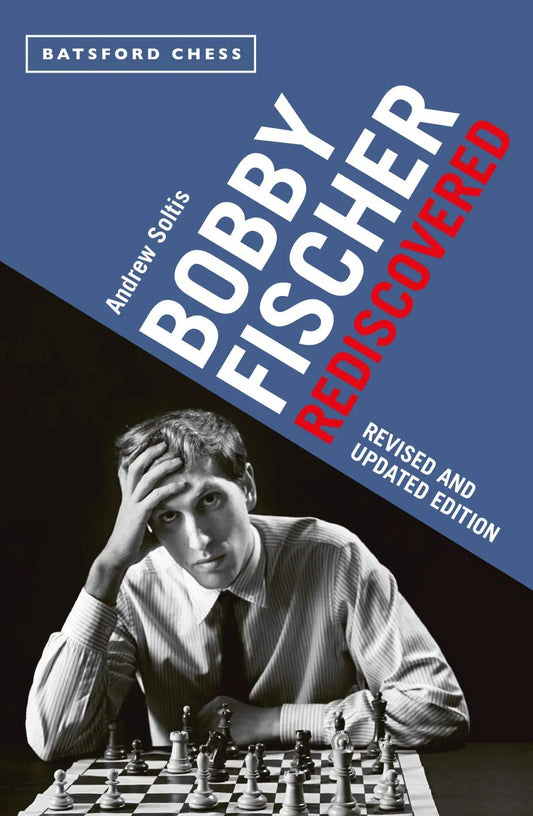 Bobby Fischer Rediscovered by Andrew Soltis