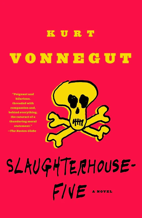Slaughterhouse-Five by Kurt Vonnegut Jr.