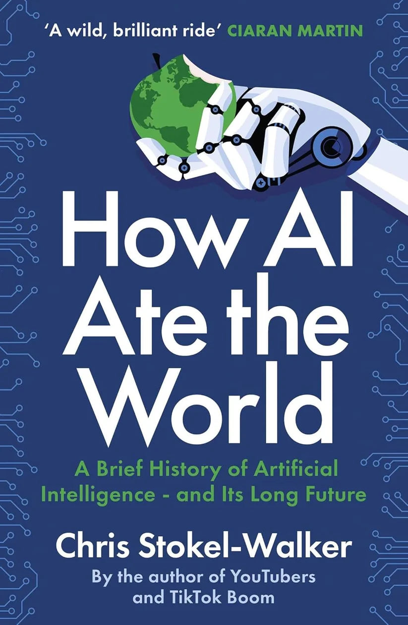 How AI Ate the World by Chris Stokel-Walker