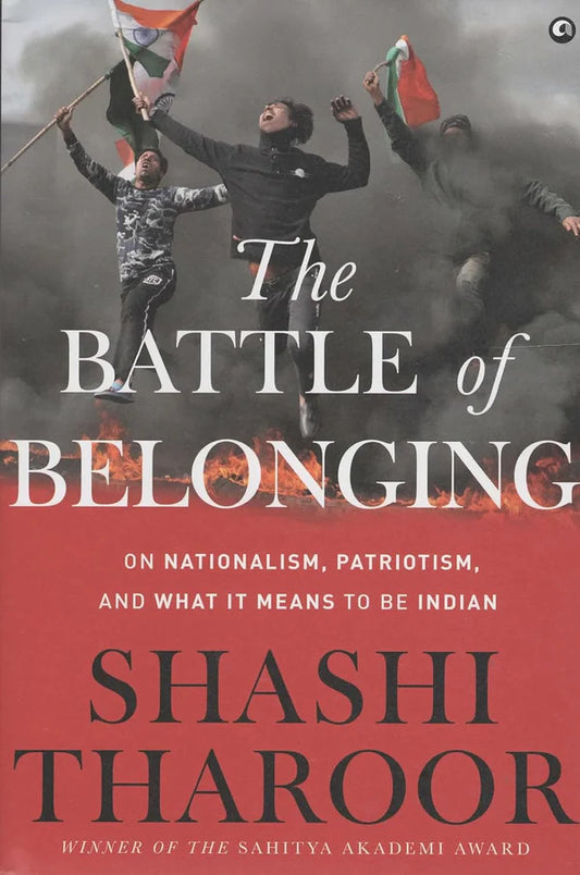 THE BATTLE OF BELONGING: On Nationalism, Patriotism, And What it Means to Be Indian
