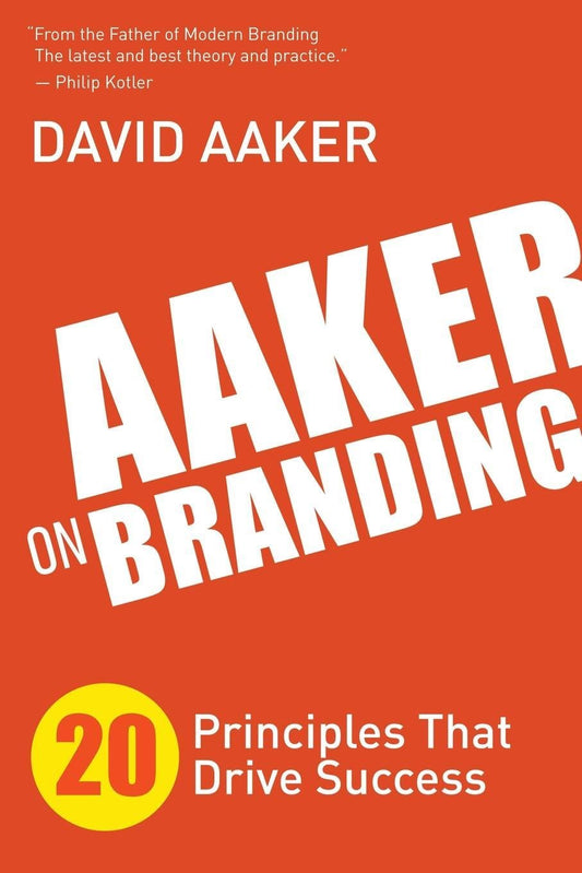 Aaker on Branding: 20 Principles That Drive Success Book by David Aaker