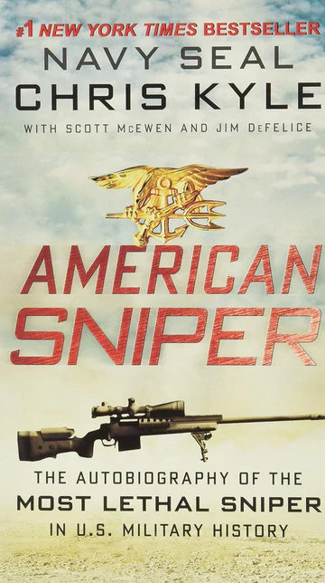 American Sniper: The Autobiography of the Most Lethal Sniper in U.S. Military History by Chris Kyle, Scott McEwen, Jim DeFelice