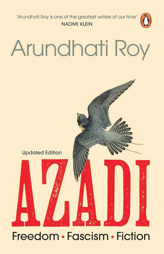 Azadi: Freedom. Fascism. Fiction by Arundhati Roy