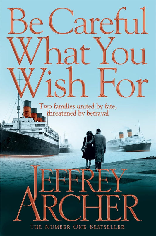 Be Careful What You Wish For Novel by Jeffrey Archer