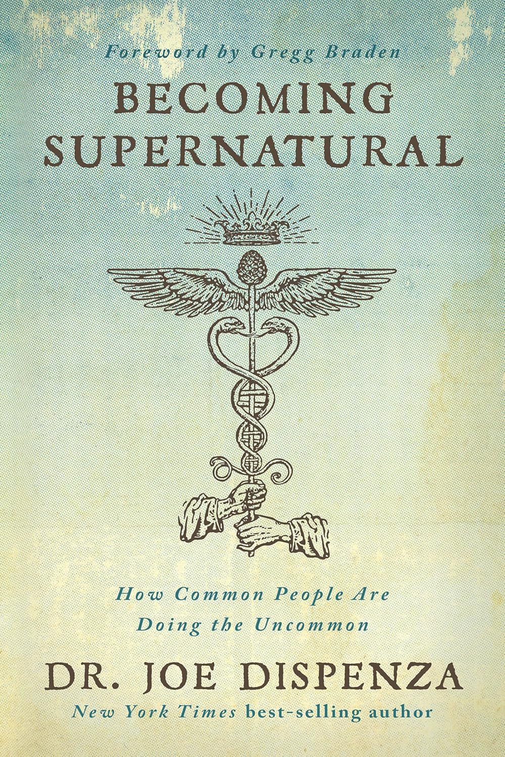 Becoming Supernatural. How Common People Are Doing The Uncommon Book by Joe Dispenza