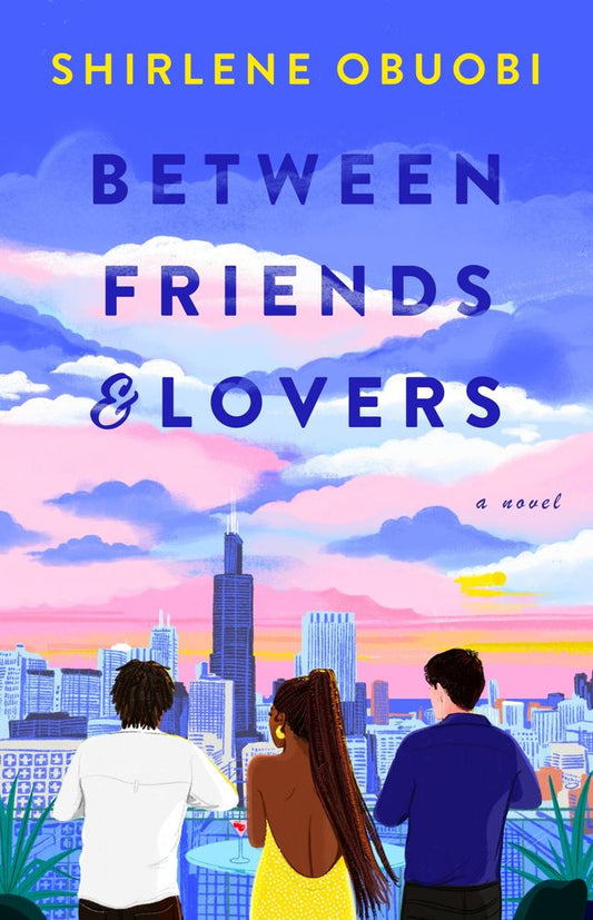 Between Friends & Lovers: A Novel Book by Shirlene Obuobi
