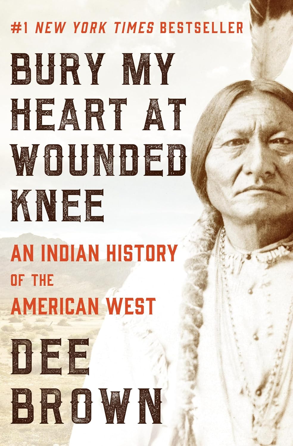 Bury My Heart at Wounded Knee: An Indian History of the American West by Dee Brown
