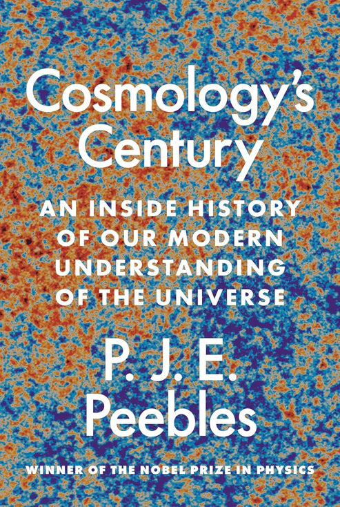 Cosmology’s Century: An Inside History of Our Modern Understanding of the Universe Book by Jim Peebles