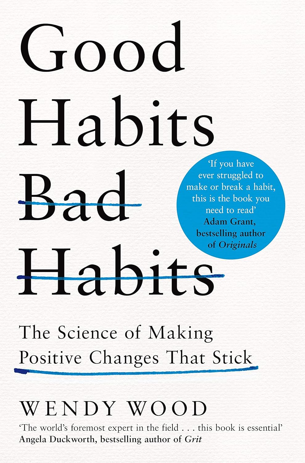 Good Habits, Bad Habits: The Science of Making Positive Changes That Stick Book by Wendy Wood