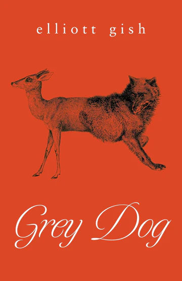Grey Dog Novel by Elliott Gish