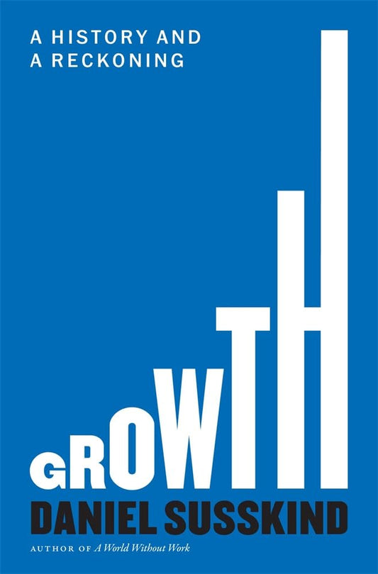 Growth: A History and a Reckoning Book by Daniel Susskind