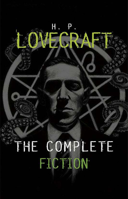 H. P. Lovecraft: The Complete Fiction by H. P. Lovecraft