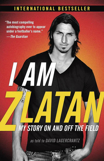I am Zlatan Ibrahimovic Book by David Lagercrantz and Zlatan Ibrahimović