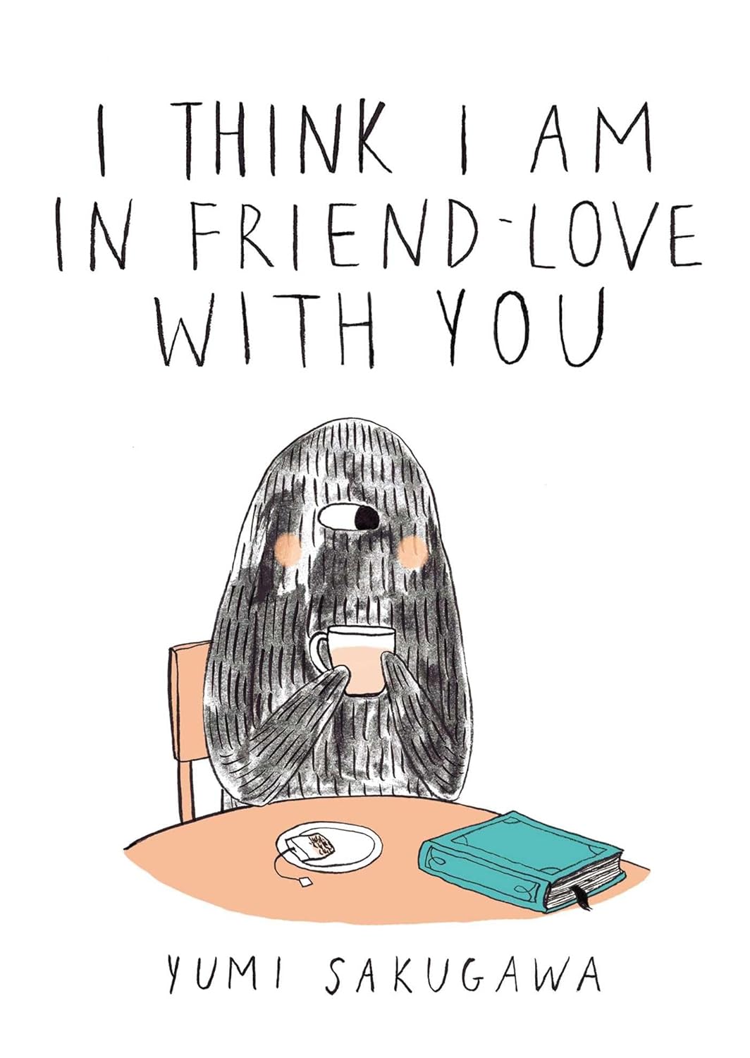 I Think I Am In Friend-Love With You Book by Yumi Sakugawa